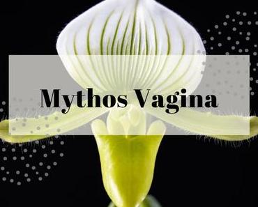 Mythos Vagina und was ihr euch nie zu fragen gewagt habt