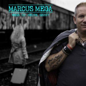 Marcus Mega – Wenn du heute gehst