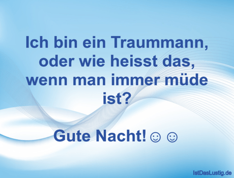 Lustiger BilderSpruch - Ich bin ein Traummann, oder wie heisst das,...