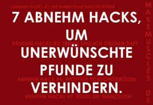 7 Abnehm Hacks