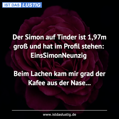Lustiger BilderSpruch - Der Simon auf Tinder ist 1,97m groß und hat im...