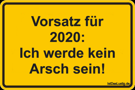 Lustiger BilderSpruch - Vorsatz für 2020: Ich werde kein Arsch sein!