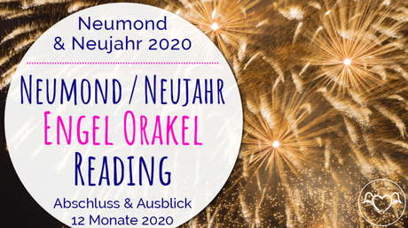 Neumond / Neujahrs-Engel Orakel Reading 26. Dezember 2019: Ausblick auf 2020