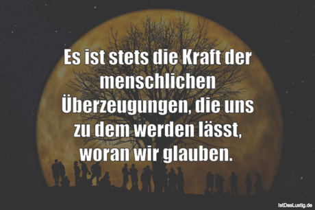 Lustiger BilderSpruch - Es ist stets die Kraft der menschlichen...