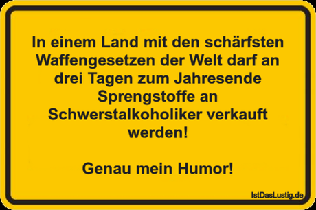 Lustiger BilderSpruch - In einem Land mit den schärfsten Waffengesetzen...