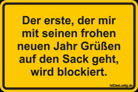 Lustiger BilderSpruch - Der erste, der mir mit seinen frohen neuen Jahr...