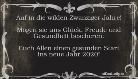 Lustiger BilderSpruch - Auf in die wilden Zwanziger Jahre!  Mögen sie...