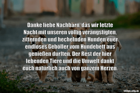 Danke liebe Nachbarn, das wir letzte Nacht mit...
