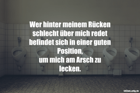 Lustiger BilderSpruch - Wer hinter meinem Rücken schlecht über mich...
