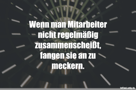 Lustiger BilderSpruch - Wenn man Mitarbeiter nicht regelmäßig...
