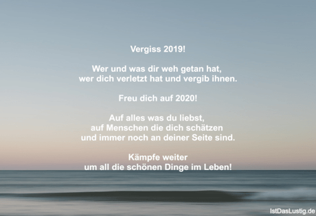 Lustiger BilderSpruch - Vergiss 2019!  Wer und was dir weh getan hat,...