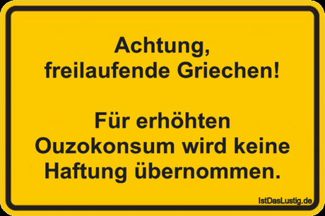 Lustiger BilderSpruch - Achtung, freilaufende Griechen!  Für erhöhten...