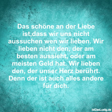 Lustiger BilderSpruch - Das schöne an der Liebe ist,dass wir uns nicht...