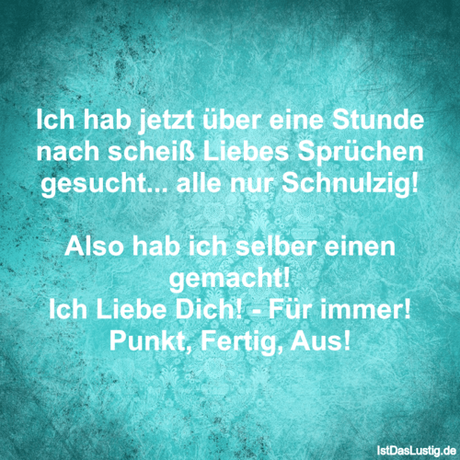 Lustiger BilderSpruch - Ich hab jetzt über eine Stunde nach scheiß...