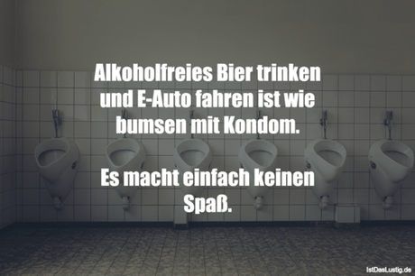 Lustiger BilderSpruch - Alkoholfreies Bier trinken und E-Auto fahren...