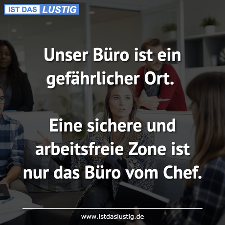 Lustiger BilderSpruch - Unser Büro ist ein gefährlicher Ort.  Eine...