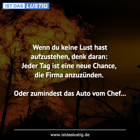 Lustiger BilderSpruch - Wenn du keine Lust hast aufzustehen, denk...