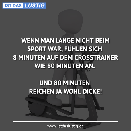Lustiger BilderSpruch - WENN MAN LANGE NICHT BEIM SPORT WAR, FÜHLEN...