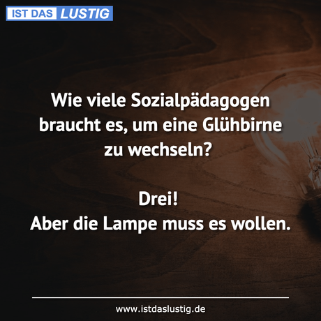 Lustiger BilderSpruch - Wie viele Sozialpädagogen braucht es, um eine...