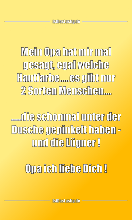 Lustiger BilderSpruch - Mein Opa hat mir mal gesagt, egal welche...