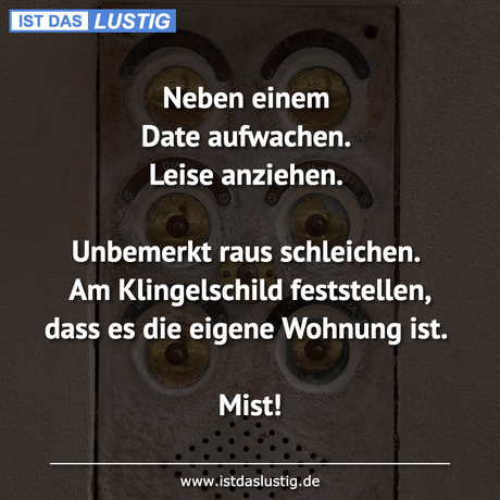 Lustiger BilderSpruch - Neben einem Date aufwachen. Leise anziehen....