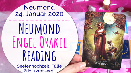 Neumond Engel Orakel Reading 24. Januar 2020: Seelenhochzeit, Fülle & Herzensweg