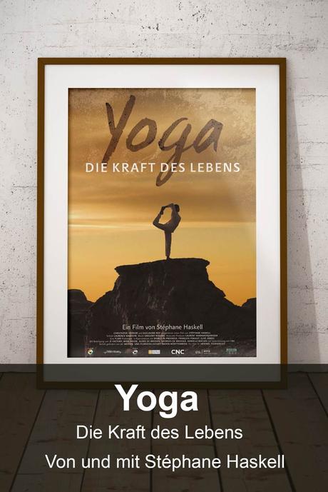 Yoga. Die Kraft des Lebens. Ein imposanter Film über Yoga des französischen Dokumentarfilmers Stéphane Haskell