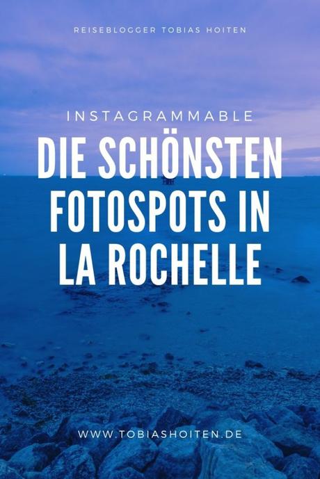 Instagram-Spots: Die schönsten Fotospots in La Rochelle