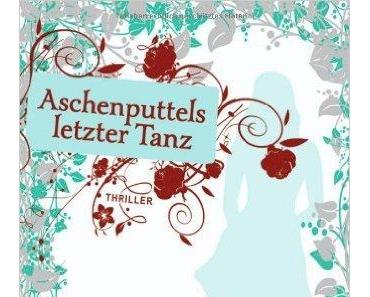 [Rezension] Kathleen Weise „Aschenputtls letztzer Tanz“