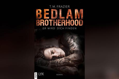 [Rezension] T. M. Frazier – Bedlam Brotherhood: Er wird dich finden