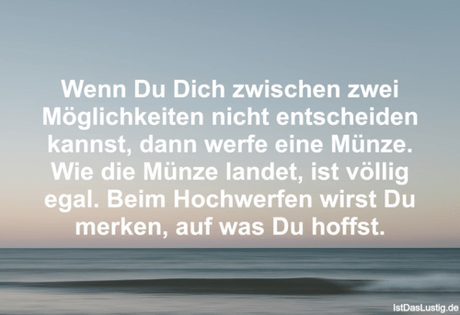 Lustiger BilderSpruch - Wenn Du Dich zwischen zwei Möglichkeiten nicht...
