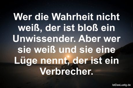 Lustiger BilderSpruch - Wer die Wahrheit nicht weiß, der ist bloß ein...