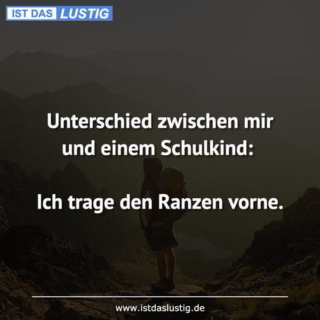 Lustiger BilderSpruch - Unterschied zwischen mir und einem Schulkind:...