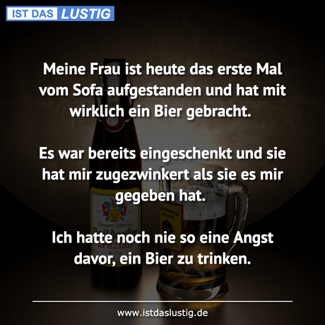 Lustiger BilderSpruch - Meine Frau ist heute das erste Mal vom Sofa...