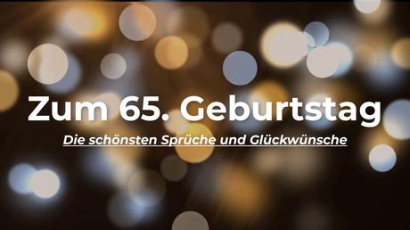 Spruche zum 65 geburtstag eines mannes