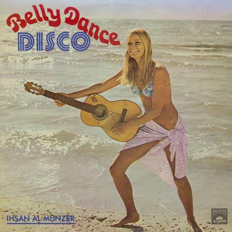 Reissue: Ihsan Al​-​Munzer – Belly Dance Disco (1979) • Album-Sampler + full Album-Stream