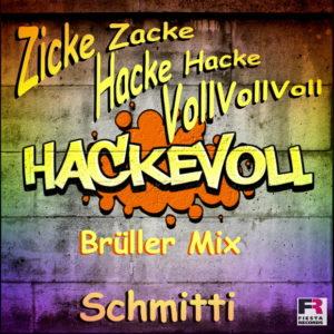 Schmitti – Zicke Zacke Hacke Hacke Voll voll voll (Hackevoll Brüller Mix)