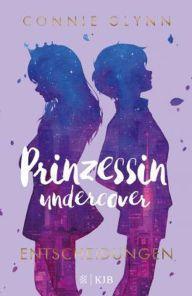 [Rezension] Prinzessin Undercover – Die Entscheidungen
