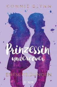 [Rezension] Prinzessin Undercover – Die Entscheidungen
