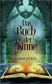 [Rezension] Lara Steel „Das Buch der Sinne“