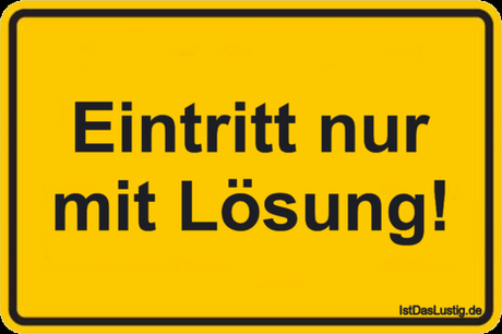 Lustiger BilderSpruch - Eintritt nur mit Lösung!