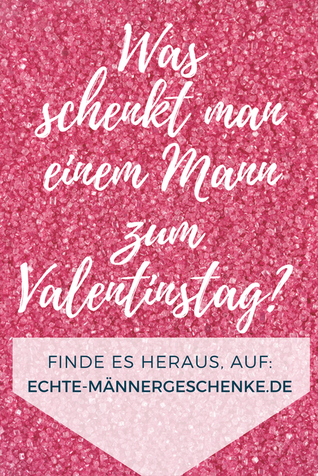 Was schenke ich einem mann zum valentinstag