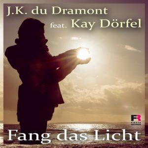 J.K. du Dramont feat. Kay Dörfel – Fang das Licht