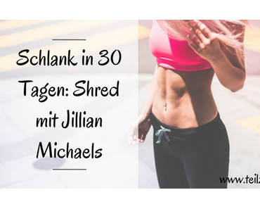 Schlank in 30 Tagen: Shred mit Jillian Michaels