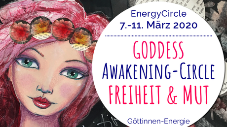 GODDESS Awakening-Circle »FREIHEIT & MUT« im März
