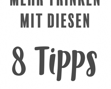 Self Care – 8 Tipps wie du mehr trinken kannst