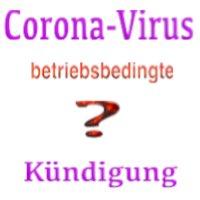 Corona-Virus und betriebsbedingte Kündigung des Arbeitsverhältnisses?