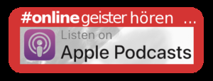 Onlinegeister hören und abonnieren über … Apple Podcasts!