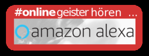 Onlinegeister hören und abonnieren über ... Amazon Alexa Flash Briefing!