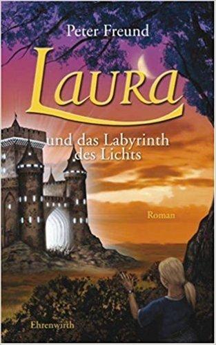 [Rezension] Peter Freund „Laura und das Labyrinth des Lichts“